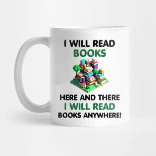 I Will Read Books Here and There I Will Read Books Anywhere! Mug